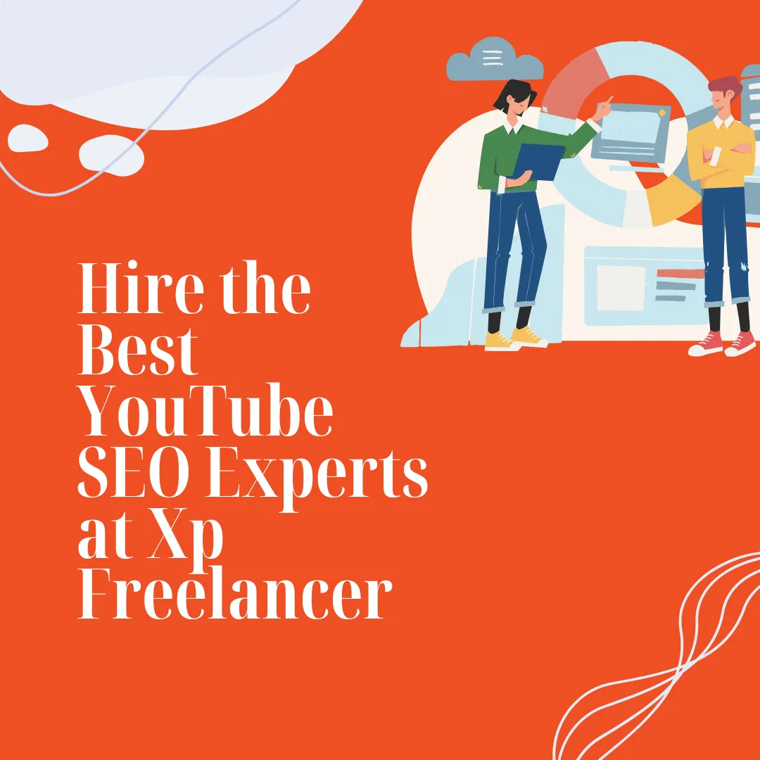 Hire the Best YouTube SEO Experts at Xp Freelancer
