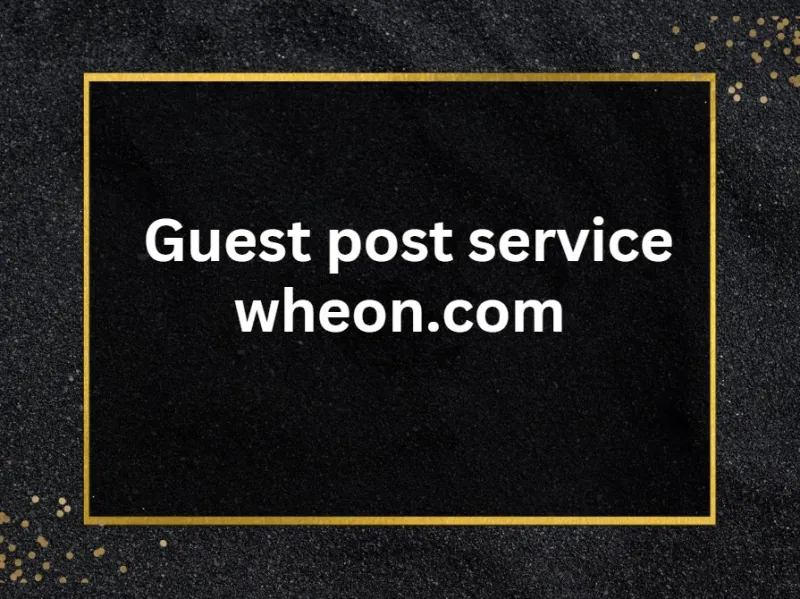 Guest Post Service via Outreach with Backlink on Wheon.com