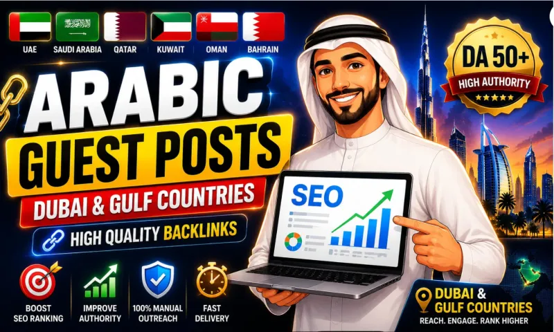 I will provide high DA50+ Arabic guest posts for Dubai and Gulf countries