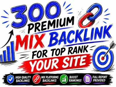 Post 300 Premium Mix backlink for top rank your site