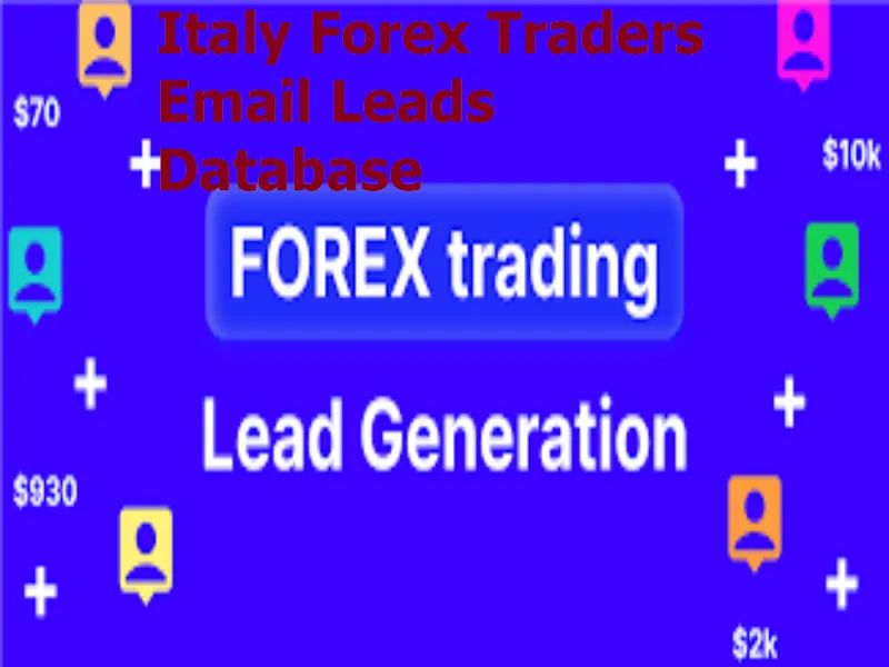 Give You 4,500 Italy Forex Traders Email Leads Database - Active & Verified Leads