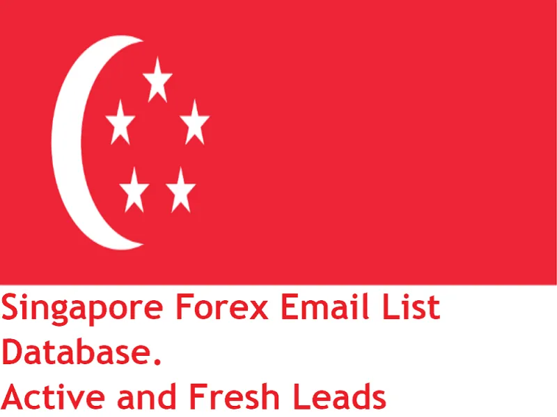 Give You 110,000 Active and Verified Singapore Forex Users Email Leads 