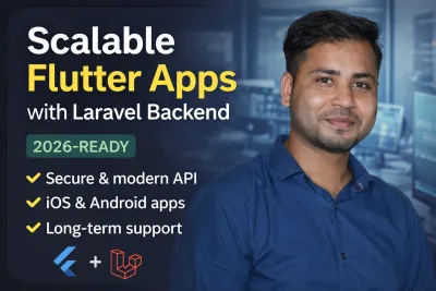 build a scalable Flutter mobile app with modern Laravel backend (2026 ready)