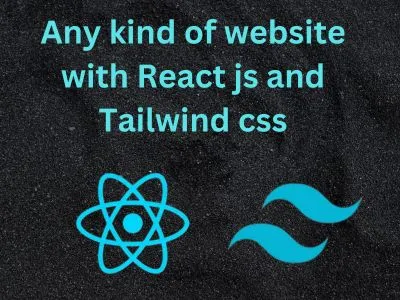 develop any kind of website with React js and Tailwind css.